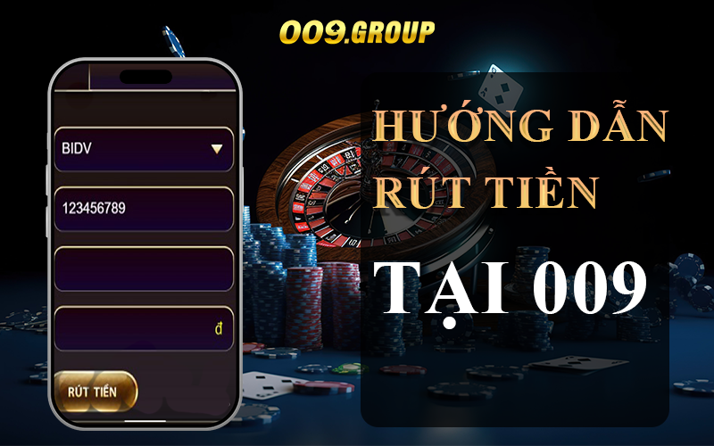 Hướng dẫn rút tiền nhanh chóng tại 009 trong 3 bước